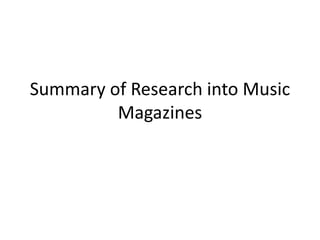 Summary of Research into Music 
Magazines 
 
