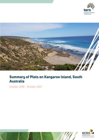 Summary of Plots on Kangaroo Island, South
Australia
October 2018 – October 2021
 