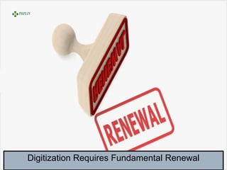 Digitization Requires Fundamental Renewal
 