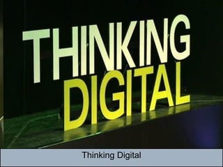 Thinking Digital
 