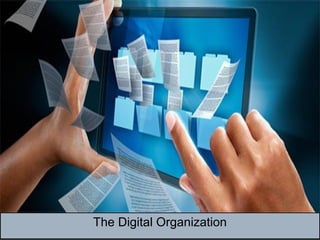 The Digital Organization
 
