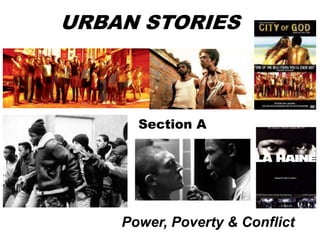 URBAN STORIES

Section A

Power, Poverty & Conflict

 