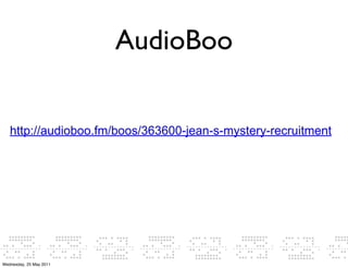 AudioBoo

   http://audioboo.fm/boos/363600-jean-s-mystery-recruitment




Wednesday, 25 May 2011
 