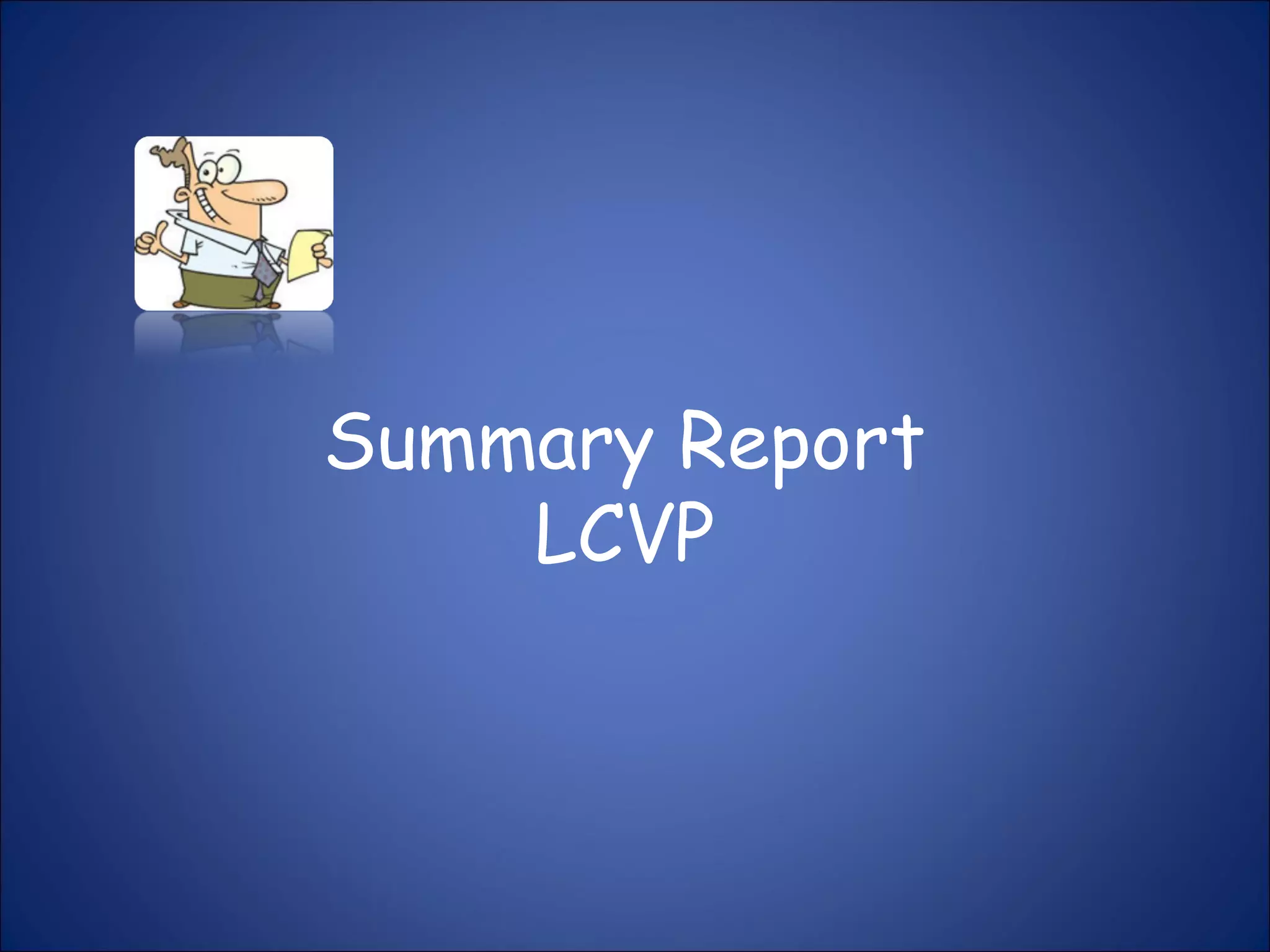 Summary Report
LCVP