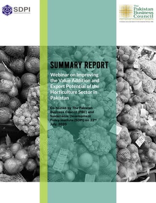 WebinaronImproving
theValueAdditionand
ExportPotentialofthe
HorticultureSectorin
Pakistan
 