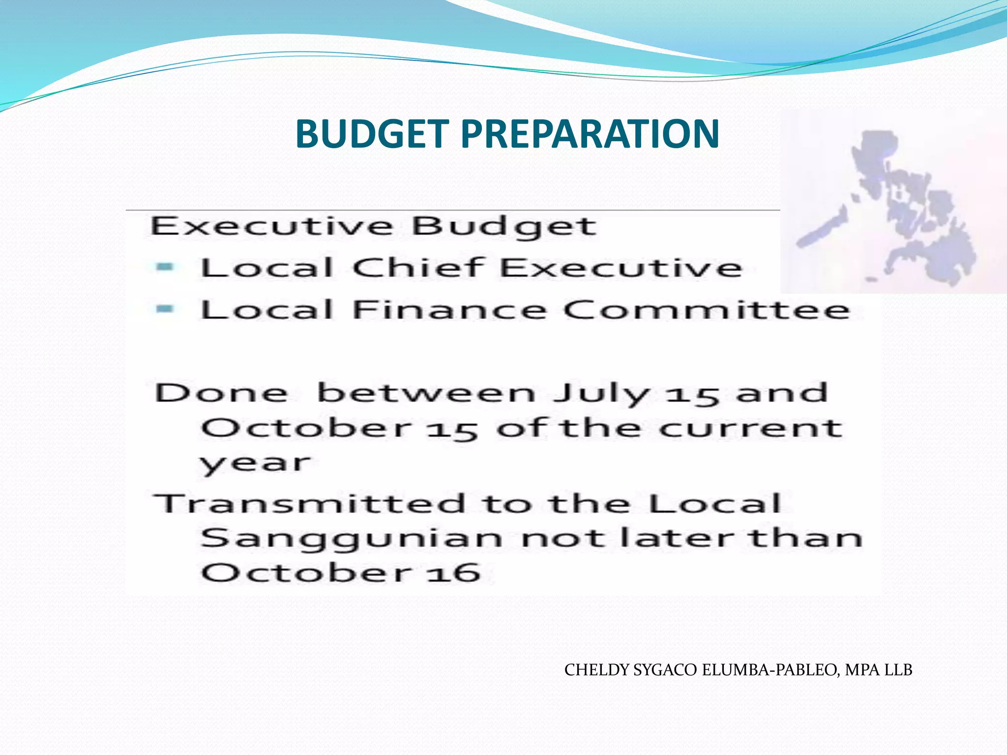 BUDGET PREPARATION
CHELDY SYGACO ELUMBA-PABLEO, MPA LLB
 