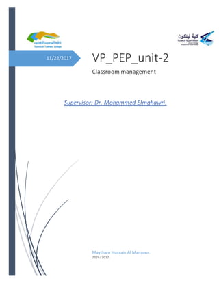 11/22/2017 VP_PEP_unit-2
Classroom management
Maytham Hussain Al Mansour.
202622012.
 