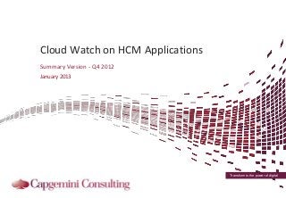 Cloud Watch on HCM Applications
Summary Version - Q4 2012
January 2013




                                  Transform to the power of digital
 
