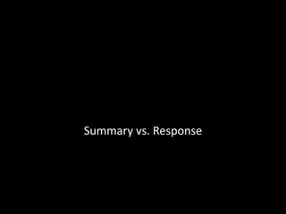 Summary vs. Response
 