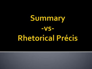 Summary -vs- Rhetorical Précis 