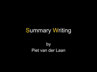 S ummary  W riting by Piet van der Laan 