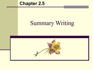Summary Writing
Chapter 2.5
 