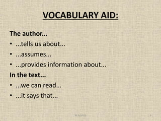 VOCABULARY AID:
The author...
• ...tells us about...
• ...assumes...
• ...provides information about...
In the text...
• ...we can read...
• ...it says that...
M.N.SPIES 9
 