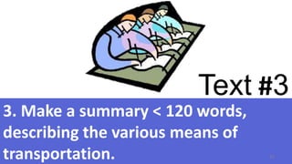 Text #3
3. Make a summary < 120 words,
describing the various means of
transportation. 52
 