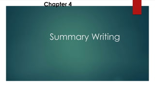 Summary Writing
Chapter 4
 