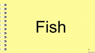 Fish
18
 