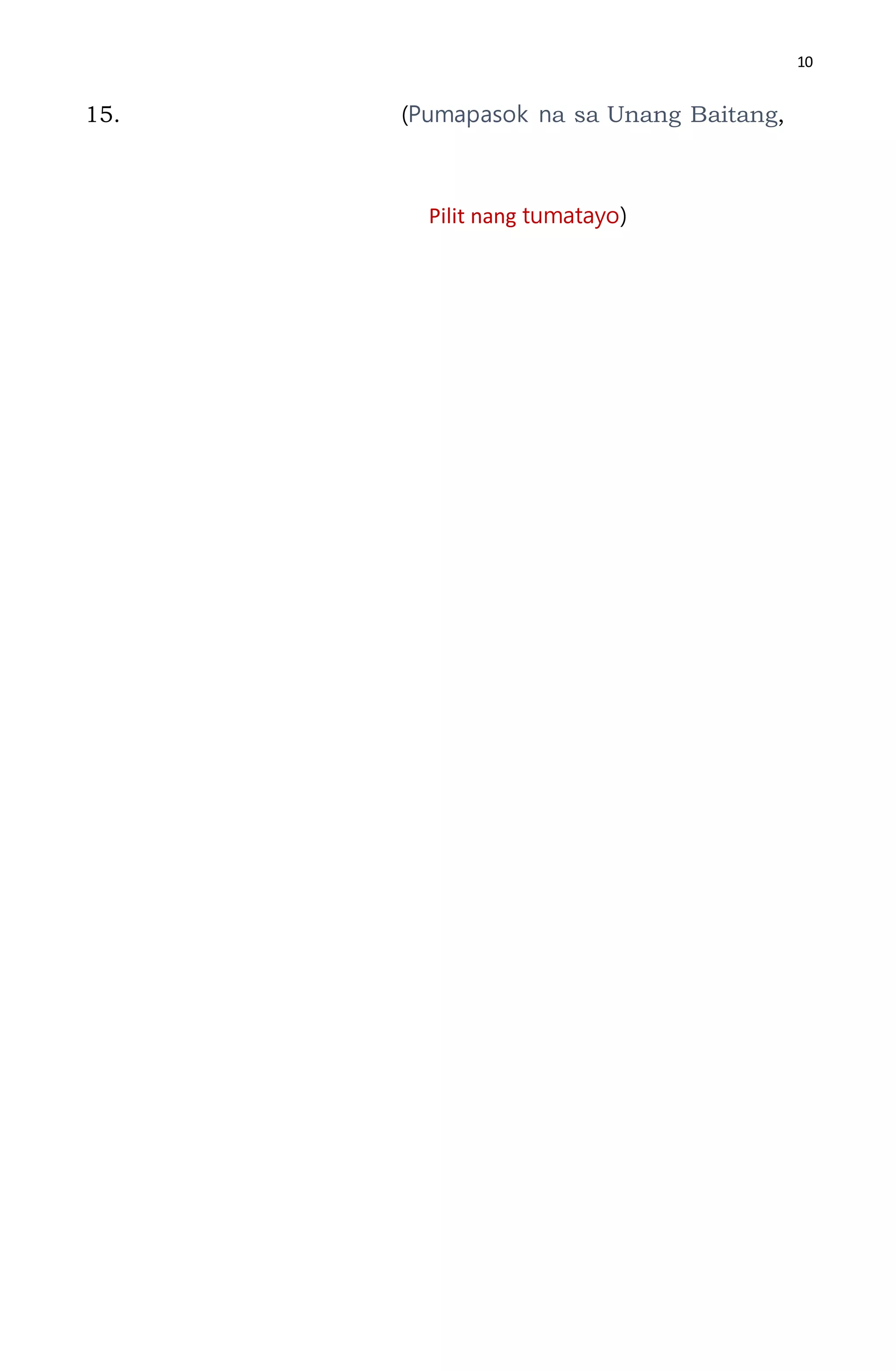 10
15. (Pumapasok na sa Unang Baitang,
Pilit nang tumatayo)
 
