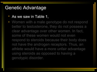 Genetic Advantage <ul><li>As we saw in Table 1, </li></ul><ul><li>Women with a male genotype do not respond better to test...