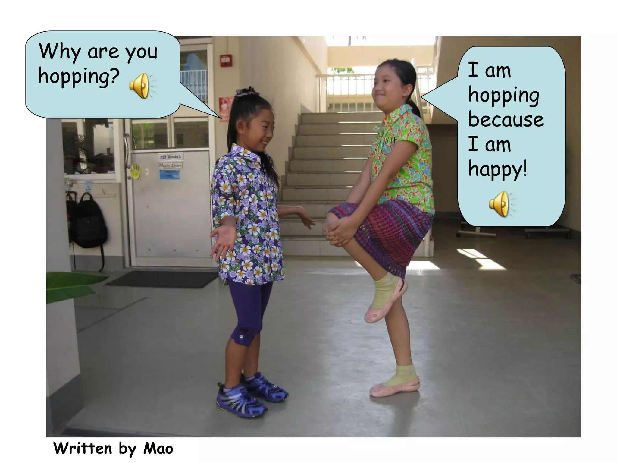 Why are you hopping? I am hopping because I am happy! Written by Mao 