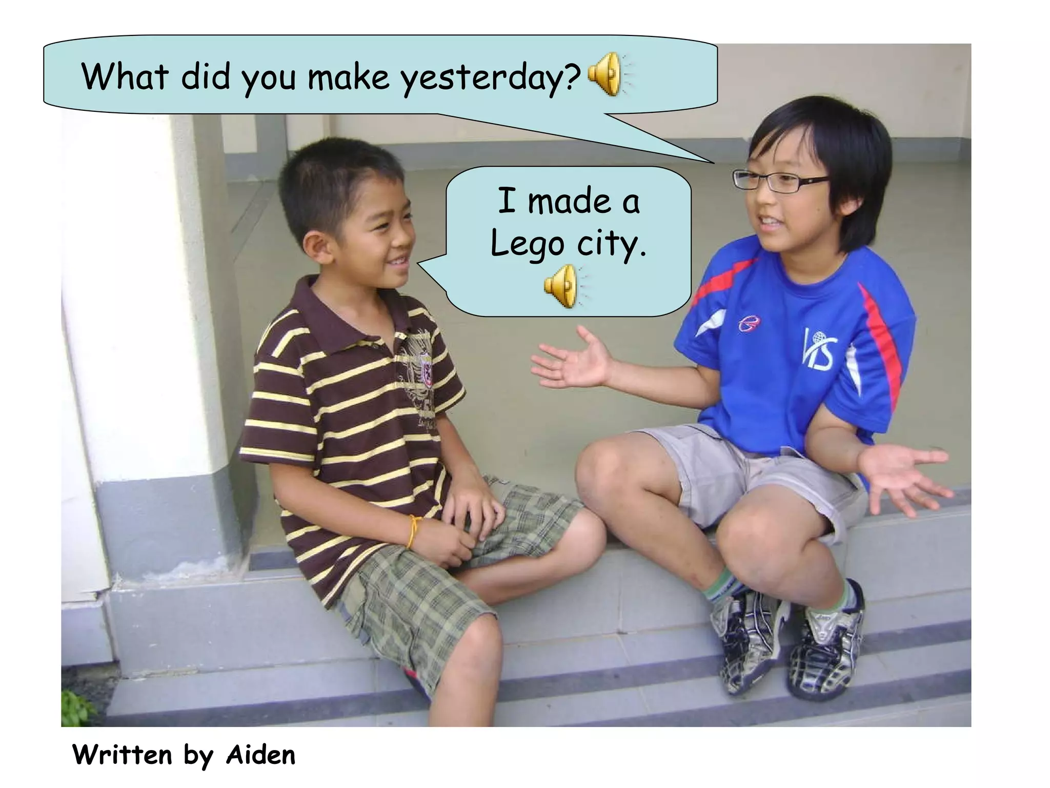 What did you make yesterday? I made a Lego city. Written by Aiden 