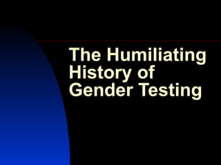 The Humiliating History of Gender Testing  