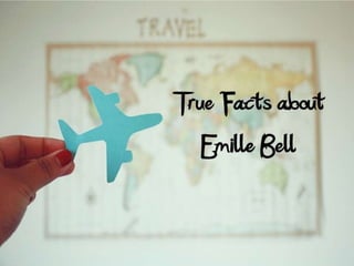 True Facts about Emille Bell
