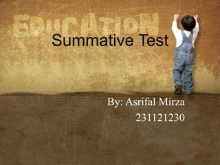Summative Test
By: Asrifal Mirza
231121230
 