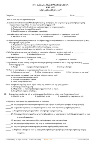 --------------------------------------------------------------------------------------------------------------------------------------
Ⓒ 2015 LiGhT | All Rights Reserved. | For Personal Use Only. www.slideshare.net
SUMMATIVE TEST IN
MATHEMATICS – IV
FIRST QUARTER
Name: __________________________________Date: _____________ Score: ______________
I. Direction: Read each item carefully. Encircle the letter of the correct answer.
1. Which of the following numbers is read as “sixty-nine thousand four hundred thirty-nine”?
A. 69 439 B. 69 349 C. 69 394 D. 69 549
2. 76 458 is read as ____________.
A. Eighty-seven thousand three hundred forty –five
B. Ninety-seven thousand three hundred fort-five.
C. Seventy-six thousand four hundred fifty-eight.
D. Ninety-seven thousand four hundred thirty –five.
3. How is one hundred five thousand three hundred twenty six written in figures?
A. 105 326 B. 501 326 C.326 501 D. 503 126
4. Write 53 038 in words. _____________________________________________________
5. Write forty-six thousand one hundred fifteen in symbols?
6. A school received donations from the private sector amounting to Php33 453 for the school fence. Which of
the following shows the amount of donation?
A.
B.
C.
D.
1
1
1
110100
100010 000
1100
1101001000
10 000
1101001000
10 000
1101001000
110100100010 000
110100100010 000
10
100
10 000
10 000
10 000
10 000
1 000
1 000
1 000
100
100
100
10
10
10
10
1
1000
100
10
100
1
100
PaGe - 16
 