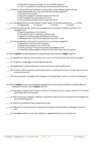 --------------------------------------------------------------------------------------------------------------------------------------
Ⓒ 2015 LiGhT | All Rights Reserved. | For Personal Use Only. www.slideshare.net
2nd SUMMATIVE TEST IN
SCIENCE – IV
FIRST QUARTER
Name: __________________________________ Date : _____________ Score: ___________
I. TRUE OR FALSE ( IMPORTANCE OF PRODUCT LABELS)
______1. Product labels are intended to ensure the safety of the user.
______2.Product labels warn possible dangers.
______3. They describe the unsafe way of using the product.
______4.They describe the proper way of storing food.
______5.Product labels can’t help people to become safe.
II. Identify each of the materials whether they are kitchen waste, garden waste , or factory returnable.
(6-13)
Meal leftovers kangkong leaves camote leaves cartons/papers
Banana peelings weeds glass bottles pieces of cloth
KITCHEN WASTE GARDEN WASTE FACTORY RETURNABLE
III. Encircle the proper waste disposal according to the properties of each material.(14-16)
A. Waste should never disposed down sinks, drains, ditches, near wildlife habitats or ponds.
B. Products for disposal should be mixed together.
C. Separate materials into bio-degradable and non-biodegradable.
D. Recycle some of the non-biodegradable materials.
IV. Classify materials or wastes according to properties.
Bottles of shampoo empty cartridge syringe cardboard
Gloves containers leftoverfood empty boxes
HOME OFFICES CLASSROOMS LABORATORIES
PaGe - 22
 
