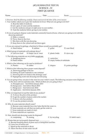 -------------------------------------------------------------------------------------------------------------------------------------------------------------------------------------------------------
Ⓒ 2015 LiGhT | All Rights Reserved. | For Personal Use Only. www.slideshare.net
(#2) LAGUMANG PAGSUSULIT SA
E.P.P – IV
ENTERPTENEURSHIP
UNANG MARKAHAN
Pangalan: __________________________________ Petsa: _____________ Iskor: _________
I. Piliin at isulat ang titik ng tamang sagot.
1.Ang _______________ ay siyensya at arte ng pangangalakal ng mga bagay-bagay at paglilingkod na maaaring
makapag-paunlad sa kabuhayan ng isang tao.
a. Entrepreneur b. Entrepreneurship c. Businessman
2.Ang mga negosyante ay tinatawag din nating ______________
a. Enterpreneur b. Entrepreneurship c. Supervisor
3.Alin sa mga sumusunod ang maaaring ibenta ng por dosena o por trey ?
a. Gatas b. Manok c. Itlog
4.Ano ang nararapat sa mga karneng natira dahil hindi naubos sa pagtitinda?
a. Hayaan sa puwesto b. Itago sa palamigan c. Takpan na lamang
5.Alin sa mga sumusunod ang wastong paraan ng pagbebenta ng sariwang gatas?
a. Pinakukuluan bago ilagay sa malinis na bote c. Hindi sigurado kung may mikrobyo
b. Ipinagbibili nang naka- karton.
6.Ang mga karneng ibenebenta sa palengke ay dapat nasusuri ng mga _________.
a. Inspektor ng mga sasakyan b. inspektor sa mga pagawaan c. Inspektor pangkalusuagan
7.Alin sa mga sumusunod ang maaaring pagbukud-bukurin ayon sa laki bago ipagbili?
a. Itlog b. karne c. Manok
8.Ang tindahang ___________ o gumagala ay naglalako ng paninda sa iba’t-ibang lugar.
a. Semi –permanent b. Di permanent c. permanent
9.Anong uri ng serbisyo ang hindi iniaalok sa mga “Beauty Parlor ?”
a. Paglilinis ng mga kuko sa paa at kamay
b. Pagkukulot ng buhok
c. Pagsisilbi ng pagkain
10. Ang mga sumusunod ay mga salitang may “personal touch “na dapat taglayin ng isang nagpapahalaga sa negosyo
maliban sa isa. Ano ito?
a. Ma’am , naiwan po ninyo ang inyong pitaka. C. Hmmmp. Maghintay ka diyan!
b. Kamusta? Magandang umaga po.
II. Isulat ang T kung tama at M kung mali ang mga sumusunod na pangungusap.
______ 11. Ang isang negosyo ay dapat walang “personal touch” basta nasisilbihan ang mga mamimili.
______ 12. Kailangan sa negosyo ang pagbibigay ng serbisyong mabilis at nasa tamang oras.
______ 13. Sa pangangasiwa ng negosyo , hindi kailangan na may kasanayan at kaalaman sa proyektong ipinagbibili.
______ 14. Maaring magsimula ang isang negosyo kahit sa maliit na puhunan lamang.
______ 15. Hindi kailangan ang pagtitipid ng tubig at kuryente dahil wala itong kinalaman sa negosyo.
______ 16. Magbigay ng tamang sukli at pagkukwenta ng binilhan.
______ 17. Mas madaling maipagbili sa mataas na halaga ang mga produkto kung mataas ang uri ng mga ito.
______ 18. Mabibili sa mga tingiang tindahan ang mga produkto ng isahan o kaunting dami lamang.
PaGe - 47
 