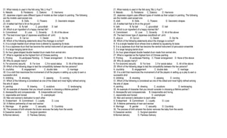 21. What melody is used in the folk song “Mo Li Hua”?
A. Melodic B. Pentatonic C. Diatonic D. Harmonic
22. Japanese origami uses different types of models as their subject in painting. The following
are the models used except one.
A. cloth B. Dolls C. Flowers D. Geometric shapes
23. A batted ball that is hit on the ground
A. balk B. fly ball C. groundball D. ball
24. Which is an ingredient of a happy married life?
A. Commitment B. Love C. Sincerity D. All of the above
25. The best known type of Japanese woodblock art print.
A. ukiyo-e B. Cai lun C. Daoist D. Xie He
26. Which of the following statements about the changgo is correct?
A. It is a single headed drum whose tone is altered by squeezing its laces.
B. It is a Japanese drum that has become the central instrument of percussion ensemble
C. It is large hanging barrel drum
D. An hour glass-shaped double headed drum made from animal skin.
27. What is regarded as the highest form of Chinese painting
A. Printing B.Landscape Painting C. Flower arrangement D. None of the above
28. Why do people marry?
A. For economic security B. For love C.For social status D. All of the above
29. Which of the following stage to test the compatibility between the two persons?
A. courtship B. engagement C. double date D. marriage
30. It is a skill that maximizes the involvement of all the players in setting up a play to earn a
successful shot.
A. dribbling B. shooting C. passing D. running
31. Which of the following is considered as one of the oldest and most highly refined among
the arts of Japan.
A. painting B. drawing C. sculpture D. landscaping
32. An example of character that you should consider in choosing a lifetime partner?
A. disrespectful and compassionate B. irresponsible and loving
C. responsible and honest D. unemployed
33. Man and woman’s dedication to each other
A. Endearment B. Commitment C. Loyalty D. Love
34. A lifetime partnership of man and woman
A. Marriage B. gender C. sexuality D. Courtship
35. The process of birth wherein the doctor removes the baby from the womb.
A.Ceasarian section C. Surgical operation
B.Normal delivery D. Painless Delivery
21. What melody is used in the folk song “Mo Li Hua”?
A. Melodic B. Pentatonic C. Diatonic D. Harmonic
22. Japanese origami uses different types of models as their subject in painting. The following
are the models used except one.
A. cloth B. Dolls C. Flowers D. Geometric shapes
23. A batted ball that is hit on the ground
A. balk B. fly ball C. groundball D. ball
24. Which is an ingredient of a happy married life?
A. Commitment B. Love C. Sincerity D. All of the above
25. The best known type of Japanese woodblock art print.
A. ukiyo-e B. Cai lun C. Daoist D. Xie He
26. Which of the following statements about the changgo is correct?
A. It is a single headed drum whose tone is altered by squeezing its laces.
B. It is a Japanese drum that has become the central instrument of percussion ensemble
C. It is large hanging barrel drum
D. An hour glass-shaped double headed drum made from animal skin.
27. What is regarded as the highest form of Chinese painting
A. Printing B.Landscape Painting C. Flower arrangement D. None of the above
28. Why do people marry?
A. For economic security B. For love C.For social status D. All of the above
29. Which of the following stage to test the compatibility between the two persons?
A. courtship B. engagement C. double date D. marriage
30. It is a skill that maximizes the involvement of all the players in setting up a play to earn a
successful shot.
A. dribbling B. shooting C. passing D. running
31. Which of the following is considered as one of the oldest and most highly refined among
the arts of Japan.
A. painting B. drawing C. sculpture D. landscaping
32. An example of character that you should consider in choosing a lifetime partner?
A. disrespectful and compassionate B. irresponsible and loving
C. responsible and honest D. unemployed
33. Man and woman’s dedication to each other
A. Endearment B. Commitment C. Loyalty D. Love
34. A lifetime partnership of man and woman
A. Marriage B. gender C. sexuality D. Courtship
35. The process of birth wherein the doctor removes the baby from the womb.
A.Ceasarian section C. Surgical operation
B.Normal delivery D. Painless Delivery
 