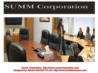 Summ Corporation. http://www.summcorporation.com
Designed by Advent InfoSoft Pvt Ltd. http://www.eindiabusiness.com
 