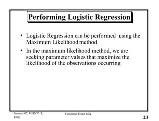 Performing Logistic Regression Logistic Regression can be performed  using the Maximum Likelihood method In the maximum likelihood method, we are seeking parameter values that maximize the likelihood of the observations occurring 