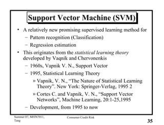 Support Vector Machine (SVM) A relatively new promising supervised learning method for Pattern recognition (Classification)  Regression estimation This originates from the  statistical learning theory  developed by Vaqnik and Chervonenkis 1960s, Vapnik V. N., Support Vector 1995, Statistical Learning Theory Vapnik, V. N., “The Nature of Statistical Learning Theory”. New York: Springer-Verlag, 1995 2 Cortes C. and Vapnik, V. N., “Support Vector Networks”, Machine Learning, 20:1-25,1995 Development, from 1995 to now 