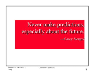 Never make predictions, especially about the future. — Casey Stengel 