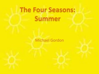 The Four Seasons:  Summer Michael Gordon 