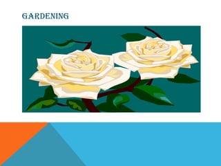 GARDENING