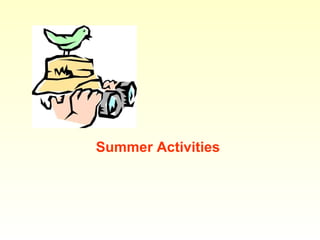 Summer Activities

 