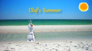 Olaf’s Summer
 