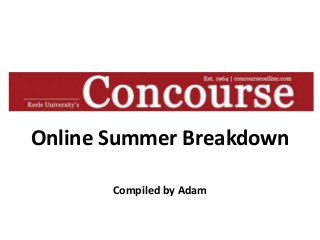 Online Summer Breakdown
Compiled by Adam
 