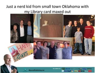 Just a nerd kid from small town Oklahoma with
my Library card maxed out
 