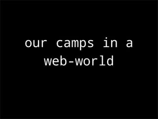our camps in a
   web-world