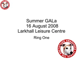 Summer GALa  16 August 2008 Larkhall Leisure Centre Ring One 