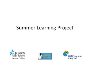 Summer Learning Project




                          1
 