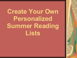 Create Your Own Personalized Summer Reading Lists 