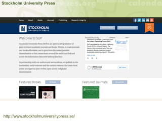 Stockholm University Press
http://www.stockholmuniversitypress.se/
 