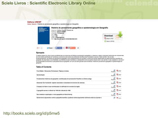 Scielo Livros : Scientific Electronic Library Online
http://books.scielo.org/id/p5mw5
 