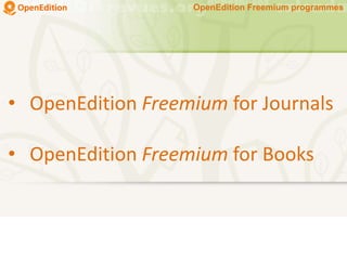 • OpenEdition Freemium for Journals
• OpenEdition Freemium for Books
OpenEdition Freemium programmes
 