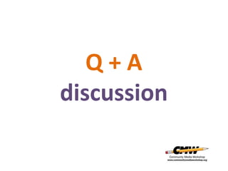 Q + A
discussion
 