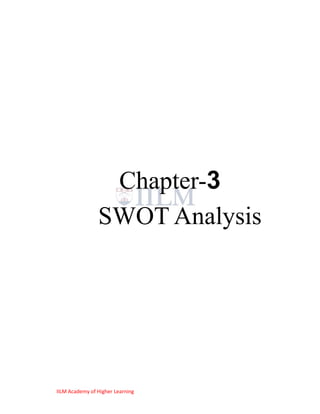 Chapter-3
                SWOT Analysis




IILM Academy of Higher Learning
 